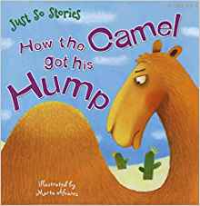 Just So Stories How the Camel Got His Hump