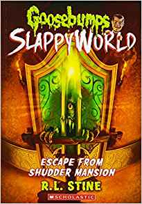 Escape From Shudder Mansion (Goosebumps SlappyWorld #5)