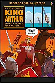 The Adventures of King Arthur (Usborne Graphic Legends)