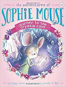 Journey to the Crystal Cave (The Adventures of Sophie Mouse)