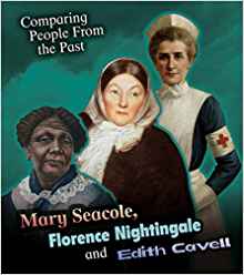 Mary Seacole, Florence Nightingale and Edith Cavell (Young Explorer: Comparing People from the Past)