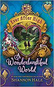 A Wonderlandiful World: Book 3 (Ever After High)