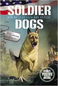 Soldier Dogs #1: Air Raid Search and Rescue