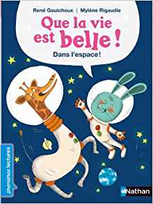 Que La Vie Est Belle...Dans L'Espace! (French Edition)