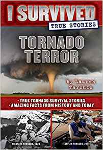 Tornado Terror (I Survived True Stories #3): True Tornado Survival Stories and Amazing Facts from History and Today