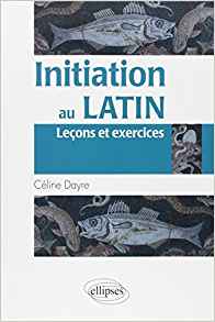 Initiation au latin (French Edition)