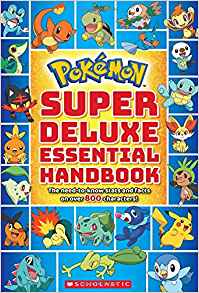 Super Deluxe Essential Handbook (Pokémon): The Need-to-Know Stats and Facts on Over 800 Characters