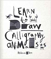 Learn to Draw Calligraphy Animals: 30 unique creations