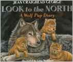 Look to the North a Wolf Pup Diary