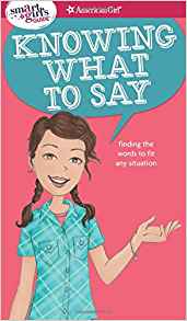 A Smart Girl's Guide: Knowing What to Say: Finding the Words to Fit Any Situation