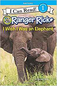 Ranger Rick: I Wish I Was an Elephant (I Can Read Level 1)