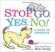 Stop, Go, Yes, No!: A Story of Opposites