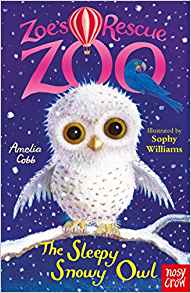 Zoe's Rescue Zoo: The Sleepy Snowy Owl