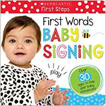 First Words Baby Signing (Scholastic Early Learning: First Steps) (Scholastic Early Learners)