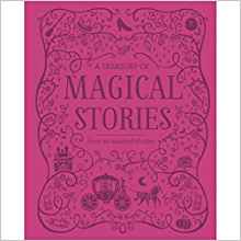 A Treasury of Magical Stories: Over 30 Wonderful Tales