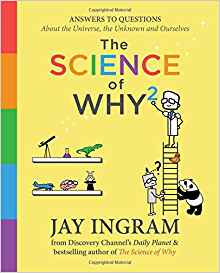 The Science of Why 2: Answers to Questions About the Universe, the Unknown, and Ourselves