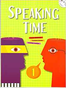 Speaking Time 1 (Elementary Level; improve oral skills through extensive, meaningful practice)