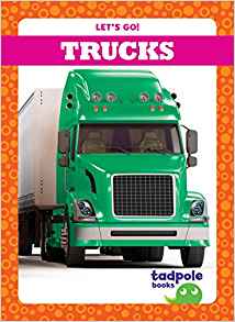 Trucks (Tadpole Books: Let's Go!)