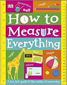 How to Measure Everything: A Fun First Guide to the Maths of Measuring