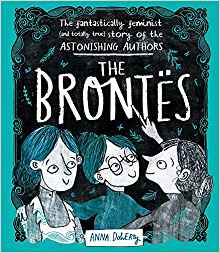 The Brontes: The Fantastically Feminist (and Totally True) Story of the Astonishing Authors