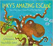 Inky's Amazing Escape: How a Very Smart Octopus Found His Way Home