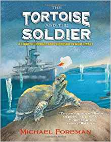 The Tortoise and the Soldier: A Story of Courage and Friendship in World War I