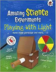 Playing with Light: Amazing Science Experiments