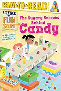 The Sugary Secrets Behind Candy (Science of Fun Stuff)