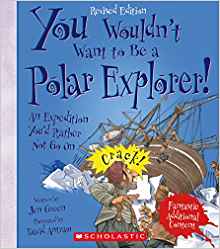 You Wouldn't Want to Be a Polar Explorer! (Revised Edition)