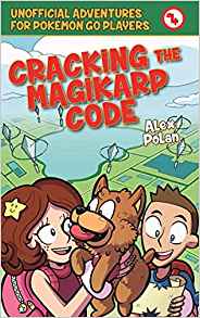 Cracking the Magikarp Code: Unofficial Adventures for Pokémon GO Players, Book Four (Unofficial Adventures for Pokemon GO Pla)