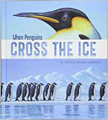 When Penguins Cross the Ice: The Emperor Penguin Migration (Extraordinary Migrations)