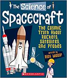 The Science of Spacecraft: The Cosmic Truth About Rockets, Satellites, and Probes