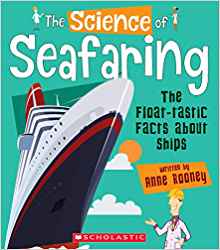 The Science of Seafaring: The Float-tastic Facts About Ships (Science of Engineering)