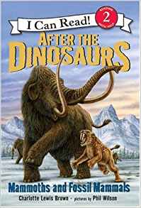 After the Dinosaurs: Mammoths and Fossil Mammals (I Can Read Book 2)