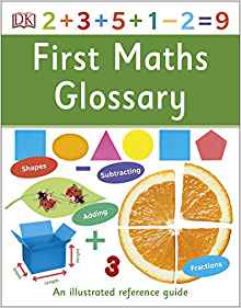 First Maths Glossary: An Illustrated Reference Guide (First Reference)
