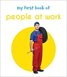 My First Book Of People at Work : First Board Book