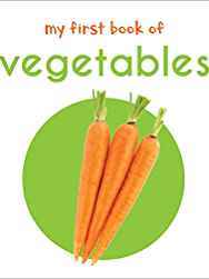 My First Book Of Vegetables : First Board Book