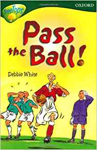 Oxford Reading Tree: Stage 12:TreeTops More Stories A: Pass the Ball!