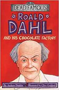 Roald Dahl and His Chocolate Factory (Dead Famous)