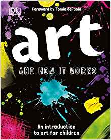 Art and How it Works: An Introduction to Art for Children