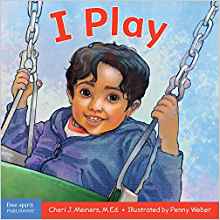 I Play: A book about discovery and cooperation (Learning About Me & You)