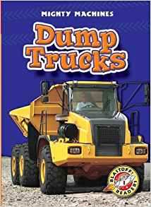 Dump Trucks (Blastoff! Readers: Mighty Machines) (Blastoff Readers. Level 1)