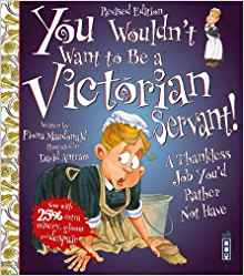 You Wouldn't Want to Be a Victorian Servant