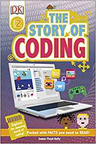 The Story of Coding: Explore the Amazing World of Coding! (DK Readers Level 2)