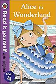 Read It Yourself with Ladybird Alice in Wonderland Level 3 (Read It Yourself with Ladybird. Level 4)