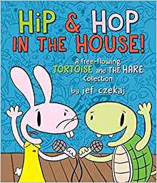 Hip & Hop in the House! (A Hip & Hop Book): A Free-flowing Tortoise and the Hare collection