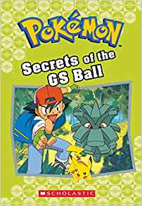 Secrets of the GS Ball (Pokémon Classic Chapter Book #16) (Pokémon Chapter Books)