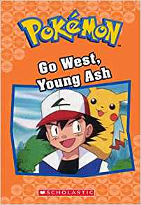 Go West, Young Ash (Pokémon Classic Chapter Book #9) (Pokémon Chapter Books)