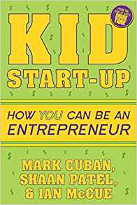 Kid Start-Up: How YOU Can Become an Entrepreneur