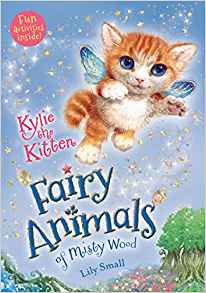 Kylie the Kitten: Fairy Animals of Misty Wood